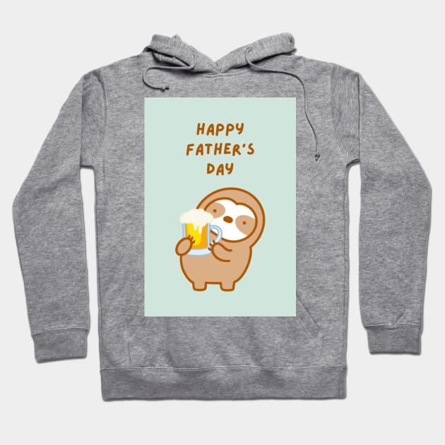 Happy Father’s Day Beer Sloth Hoodie by theslothinme